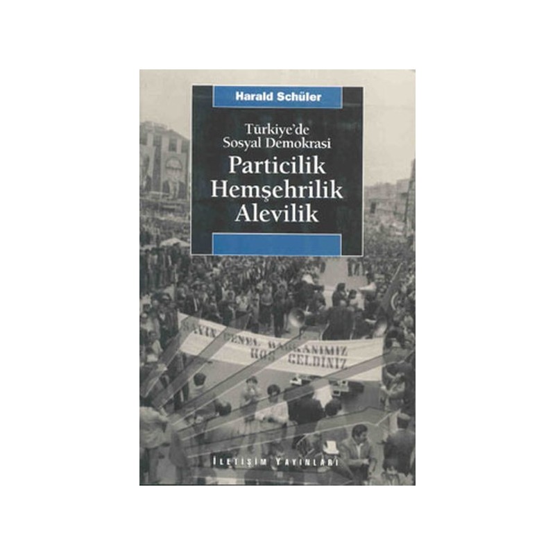 Türkiyede Sosyal Demokrasi Particilik, Hemşehrilik, Alevilik