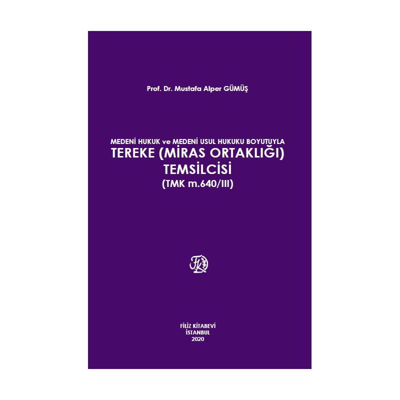 Medeni Hukuk Ve Medeni Usul Hukuku Boyutuyla Tereke (Miras Ortaklığı) Temsilcisi (Tmk M. 640/iii)