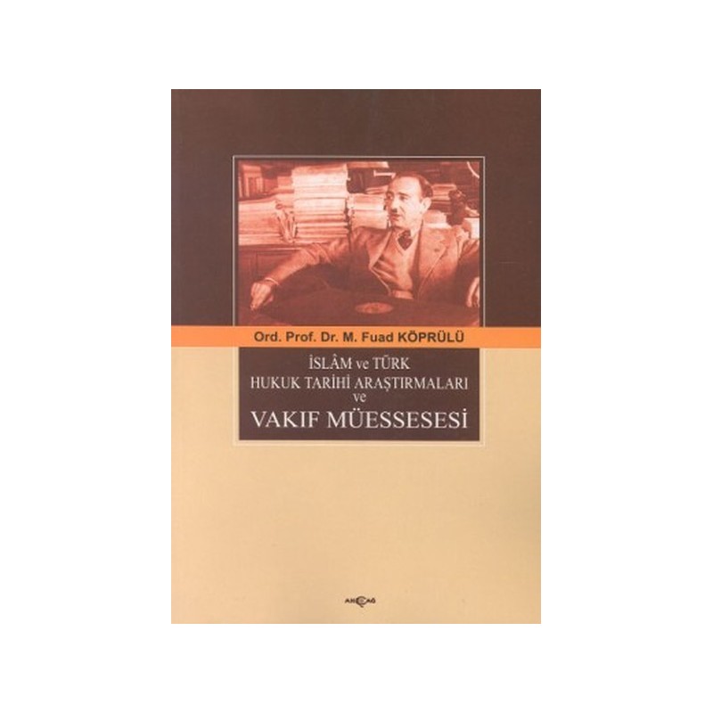İslam Ve Türk Hukuk Tarihi Araştırmaları Ve Vakıf Müessesesi
