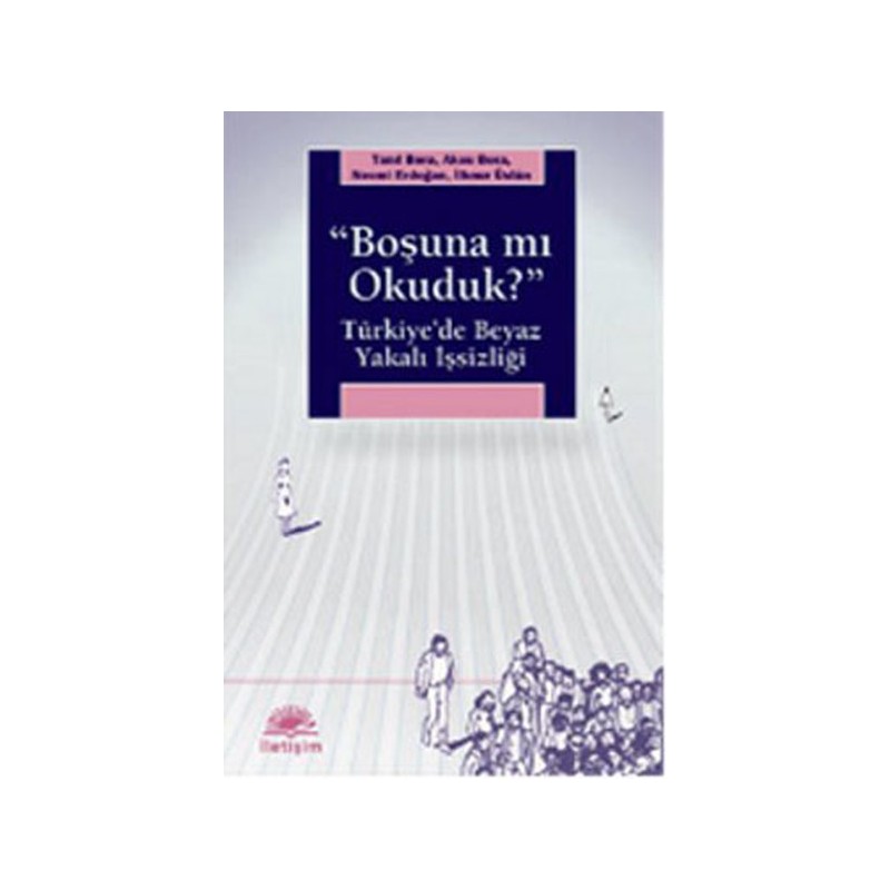 Boşuna Mı Okuduk Türkiye'de Beyaz Yakalı İşsizliği