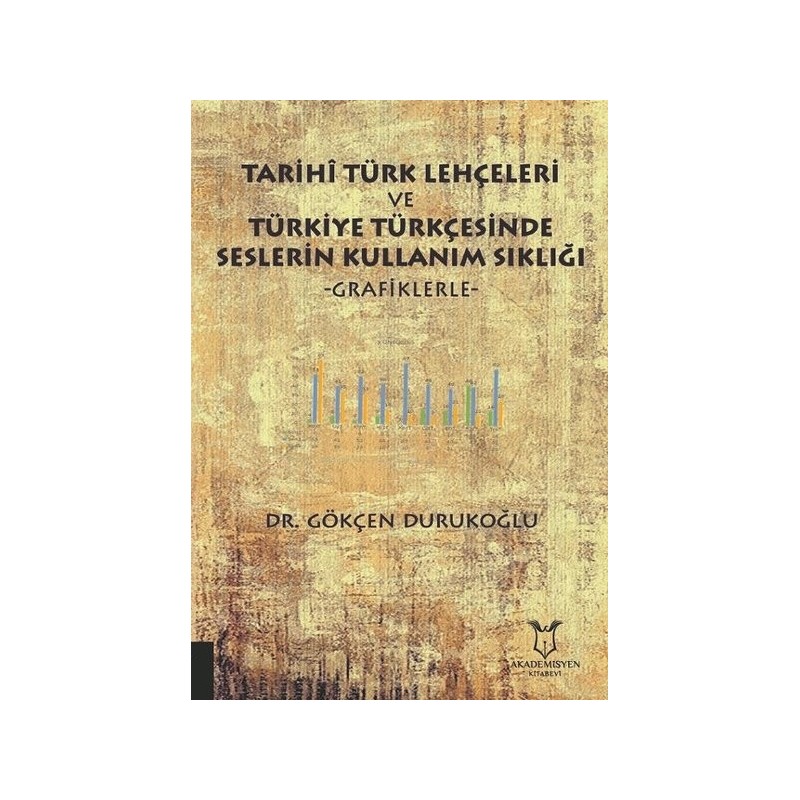Tarihi Türk Lehçeleri Ve Türkiye Türkçesinde Seslerin Kullanım Sıklığı