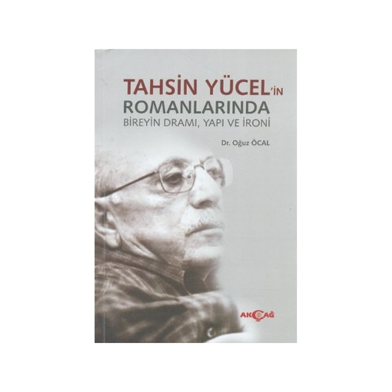 Tahsin Yücel'in Romanlarında Bireyin Dramı, Yapı Ve İroni