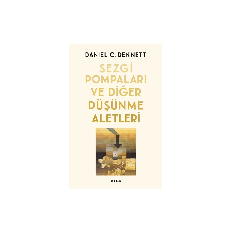 Sezgi Pompaları Ve Diğer Düşünme Aletleri Sezgi Pompaları Ve Diğer Düşünme Aletleri