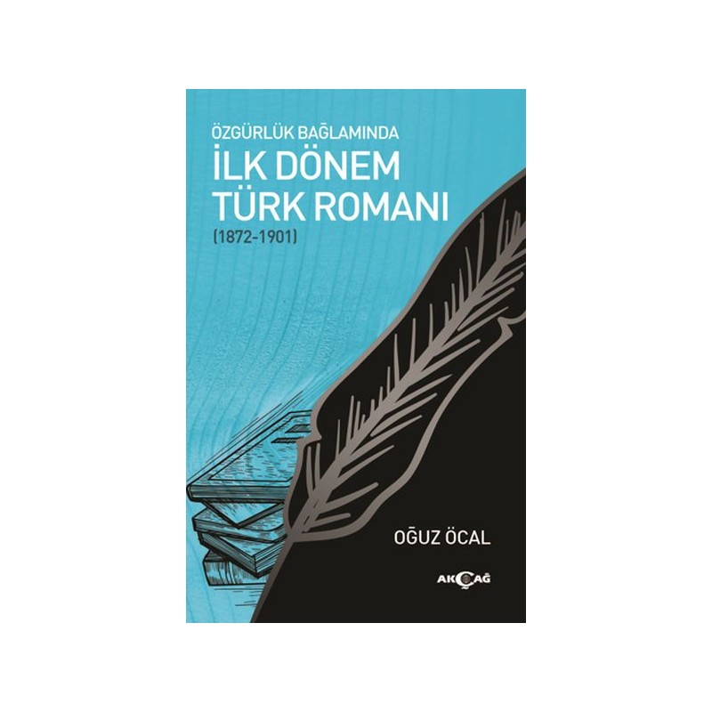 Özgürlük Bağlamında İlk Dönem Türk Romanı 1872 1901