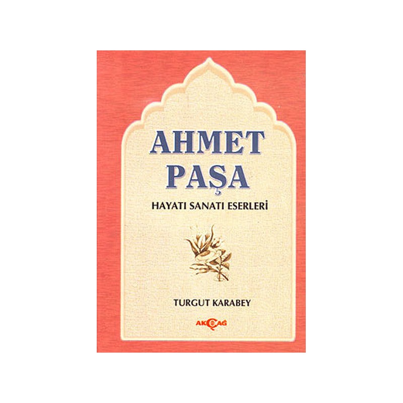 Ahmet Paşa Hayatı Sanatı Eserleri