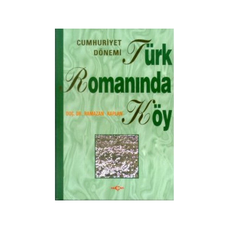 Cumhuriyet Dönemi Türk Romanında Köy