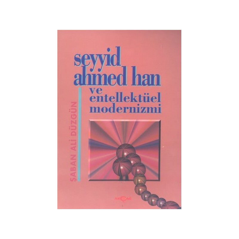 Seyyid Ahmed Han Ve Entellektüel Modernizmi