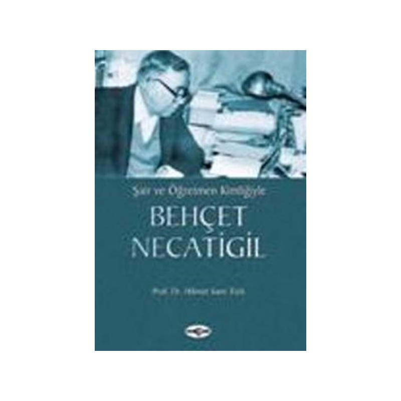 Şair Ve Öğretmen Kimliğiylebehçet Necatigil