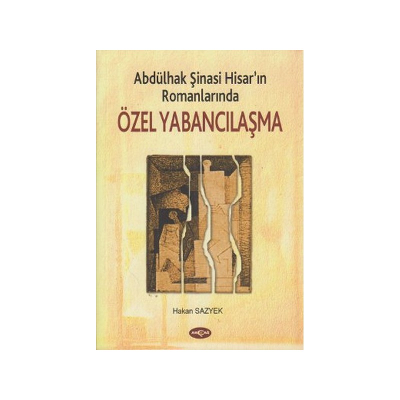 Abdülhak Şinasi Hisar'ın Romanlarındaözel Yabancılaşma