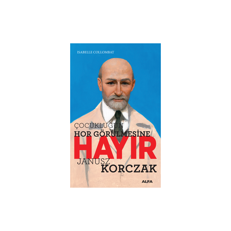 Çocukluğun Hor Görülmesine Hayır - Janusz Korczak