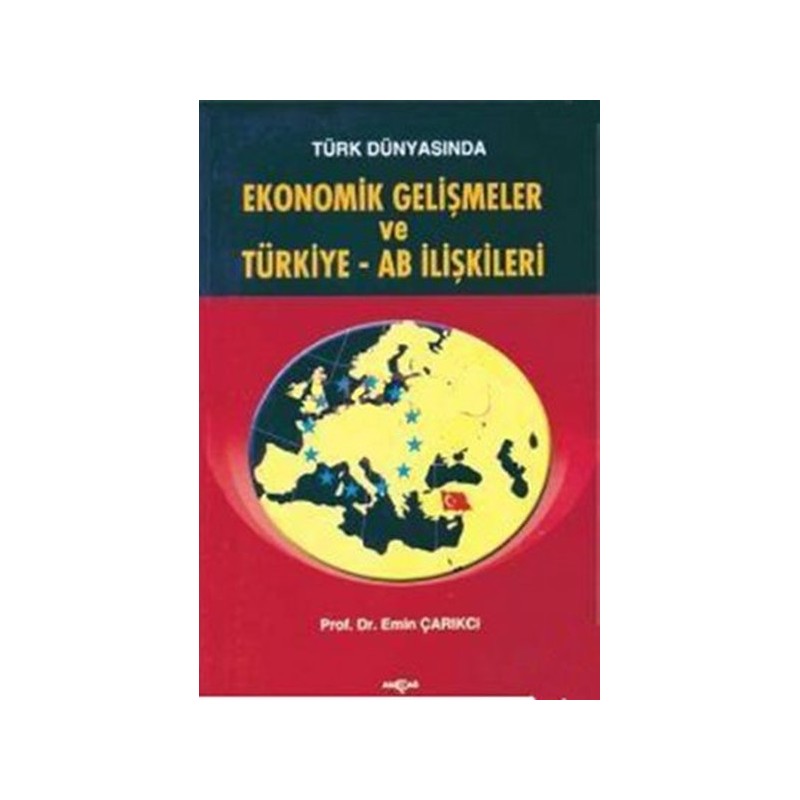 Türk Dünyasında Ekonomik Gelişmeler Ve Türkiye Ab İlişkileri