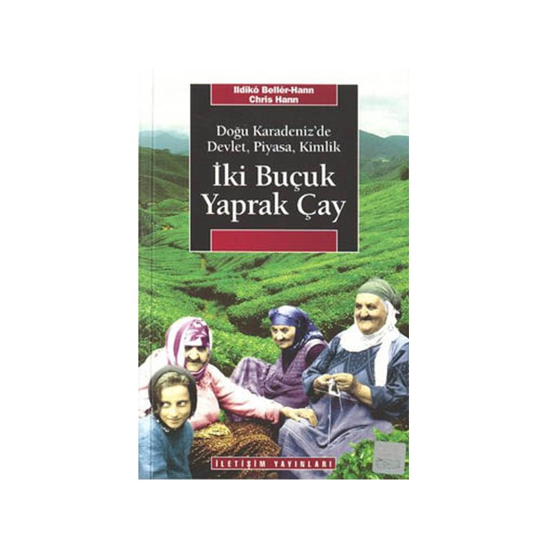 İki Buçuk Yaprak Çay Doğu Karadeniz'de Devlet, Piyasa, Kimlik