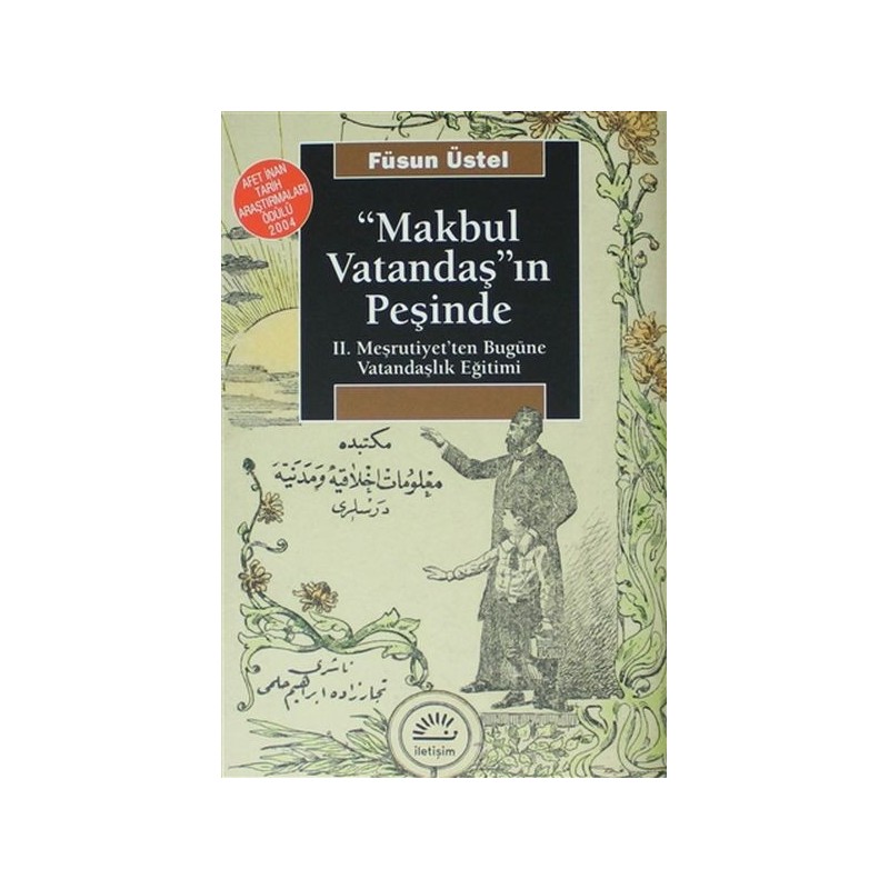 Makbul Vatandaş'ın Peşinde Ii. Meşrutiyet'ten Bugüne Vatandaşlık Eğitimi