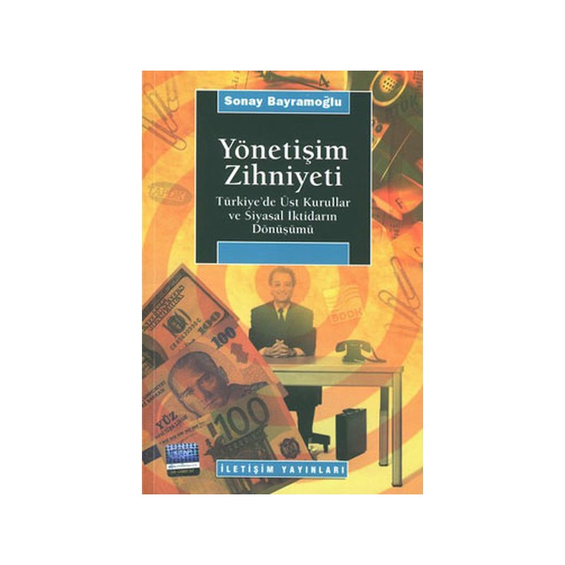 Yönetişim Zihniyeti Türkiye'de Üst Kurullar Ve Siyasal İktidarın Dönüşümü