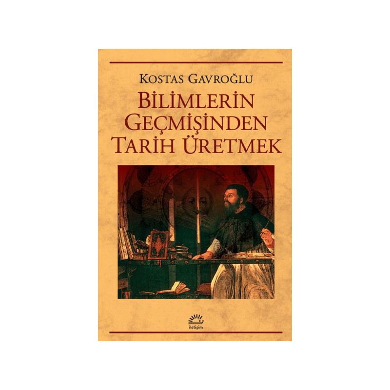 Bilimlerin Geçmişinden Tarih Üretmek