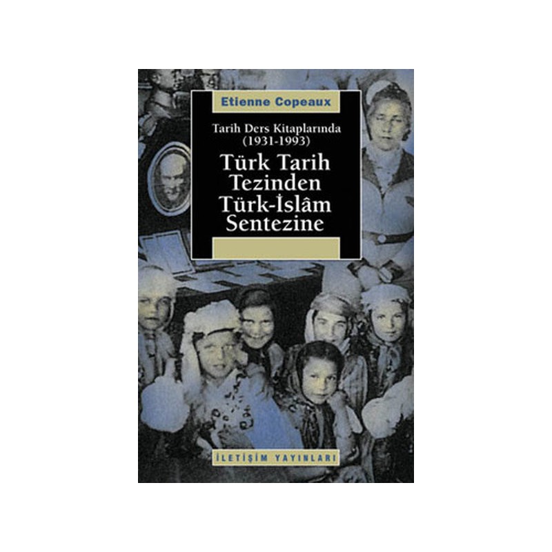 Türk Tarih Tezinden Türk İslam Sentezine Tarih Ders Kitaplarında 1931 1993