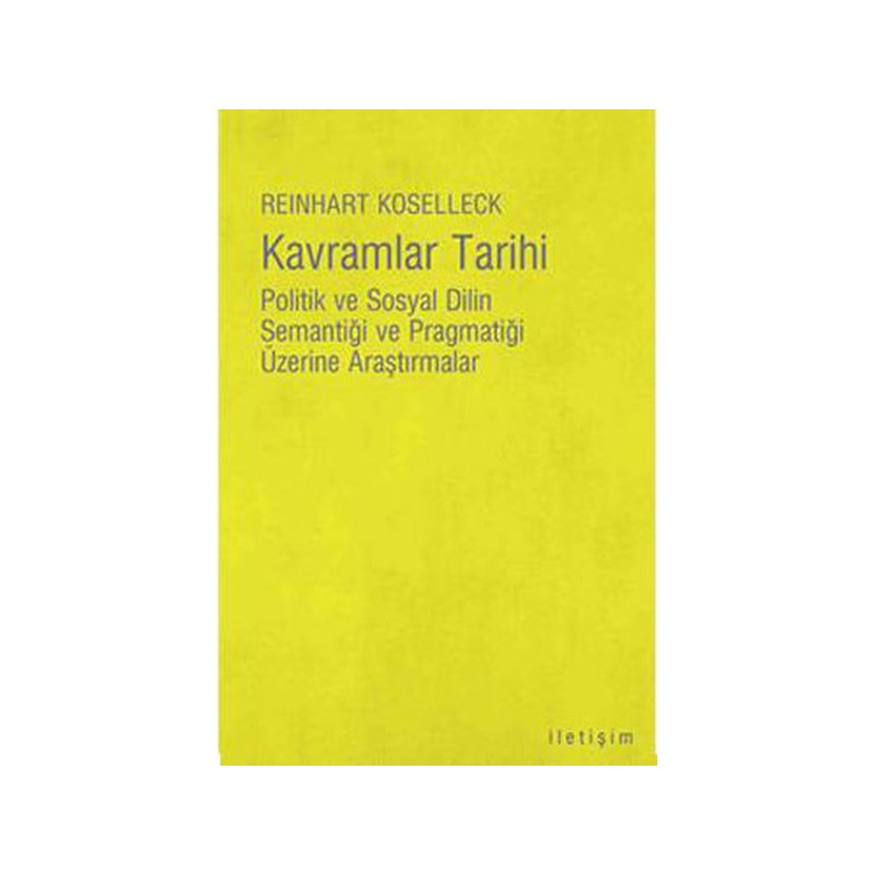 Kavramlar Tarihi Politik Ve Sosyal Dilin Semantiği Ve Pragmatiği Üzerine Araştırmalar