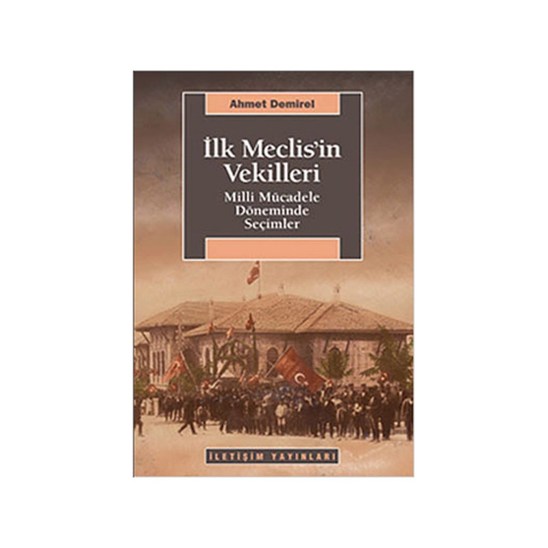 İlk Meclis'in Vekilleri Milli Mücadele Döneminde Seçimler