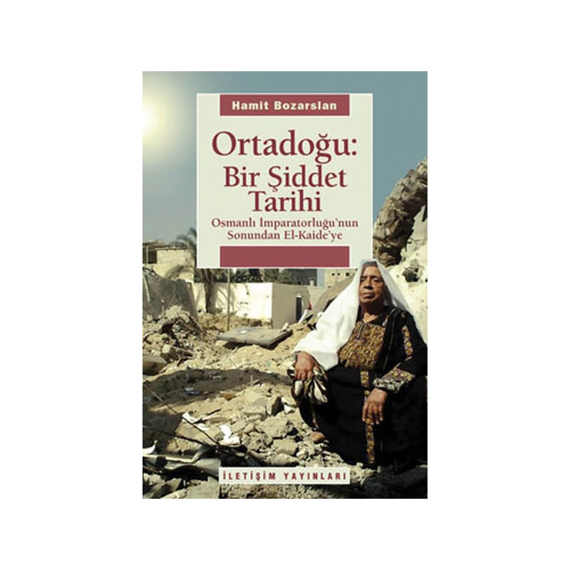Ortadoğu Bir Şiddet Tarihi Osmanlı İmparatorluğu'nun Sonundan El Kaide'ye