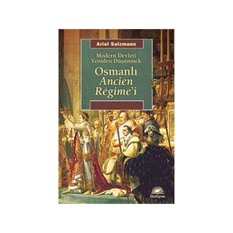 Osmanlı Ancien Regime'i Modern Devleti Yeniden Düşünmek