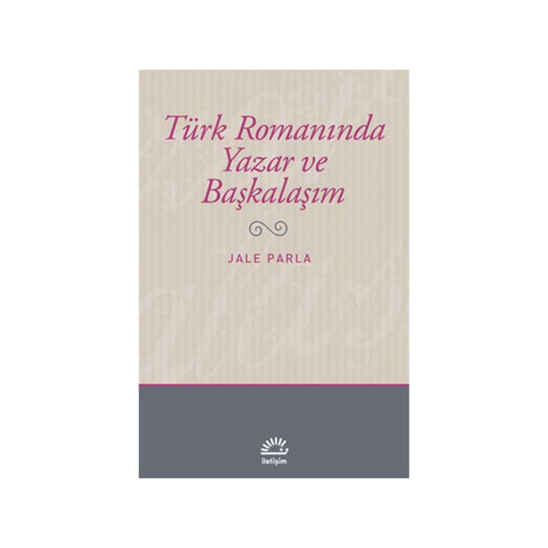 Türk Romanında Yazar Ve Başkalaşım