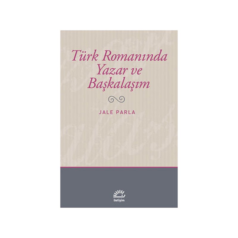 Türk Romanında Yazar Ve Başkalaşım