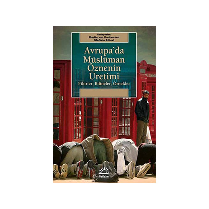 Avrupa'da Müslüman Öznenin Üretimi Fikirler, Bilinçler, Örnekler