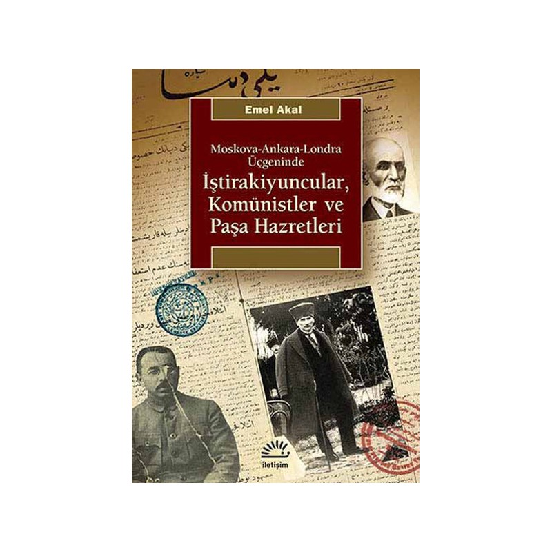 İştirakiyuncular, Komünistler Ve Paşa Hazretleri Moskova Ankara Londra Üçgeninde