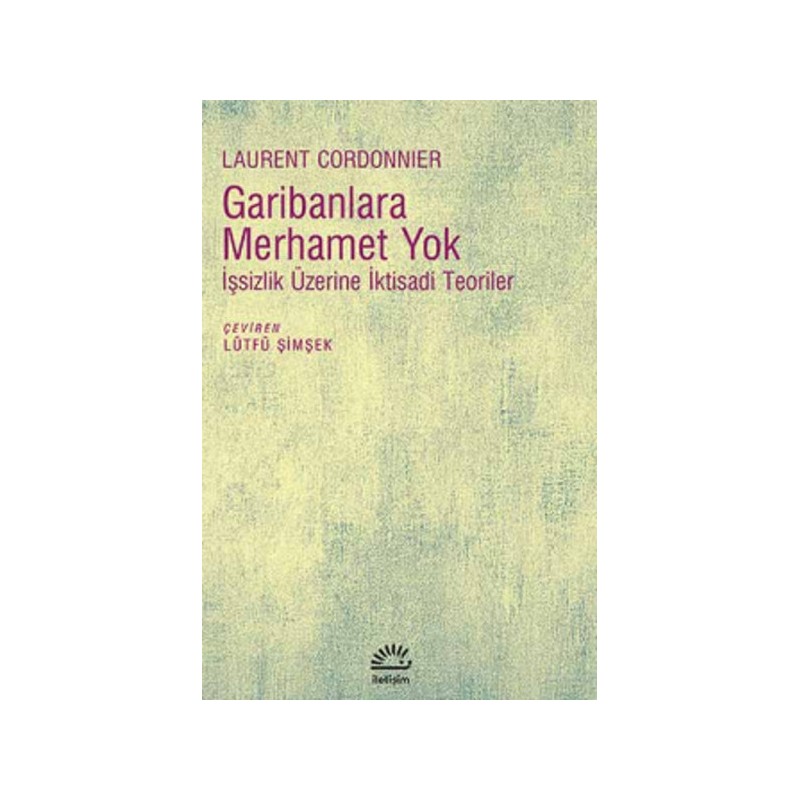 Garibanlara Merhamet Yok İşsizlik Üzerine İktisadi Teoriler