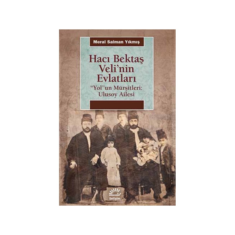 Hacı Bektaş Veli'nin Evlatları Yol Un Mürşitleri Ulusoy Ailesi