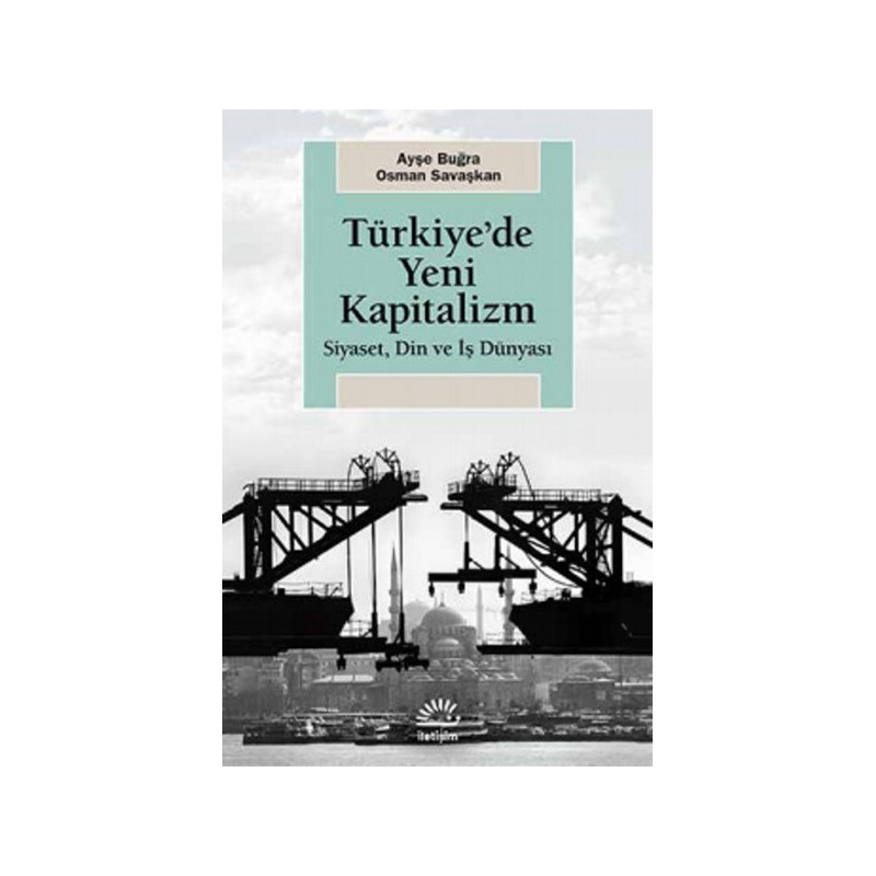 Türkiye'de Yeni Kapitalizm Siyaset, Din Ve İş Dünyası