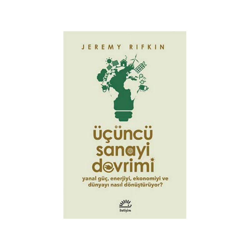 Üçüncü Sanayi Devrimi Yanal Güç, Enerjiyi, Ekonomiyi Ve Dünyayı Nasıl Dönüştürüyor