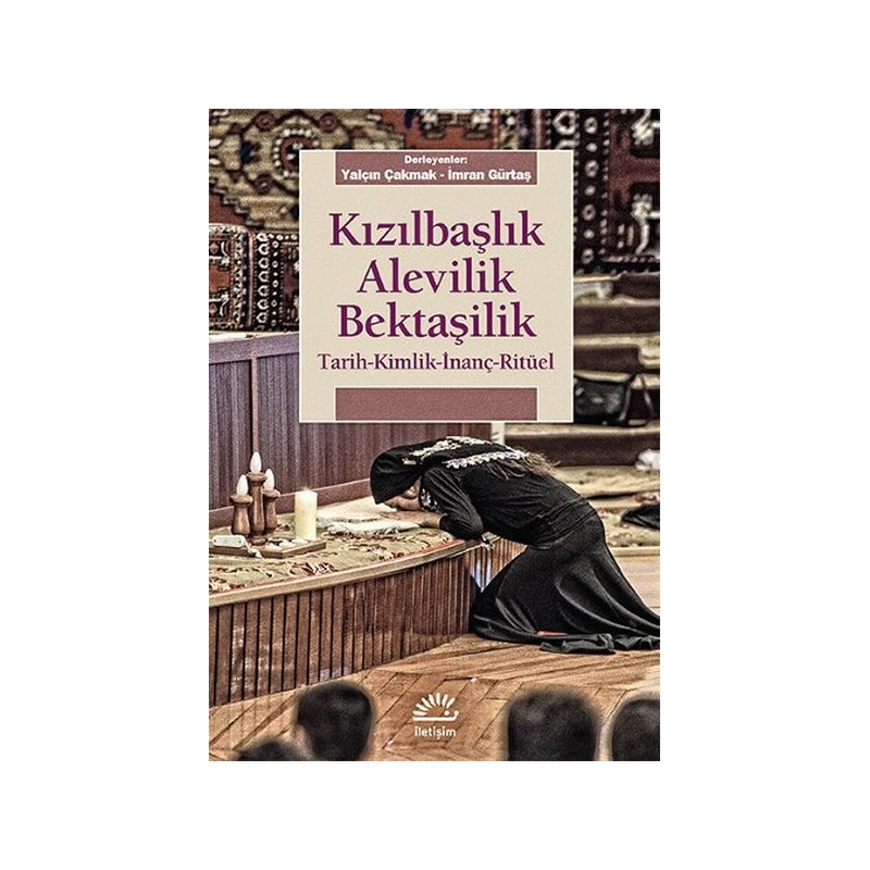 Kızılbaşlık Alevilik Bektaşilik Tarih Kimlik İnanç Ritüel