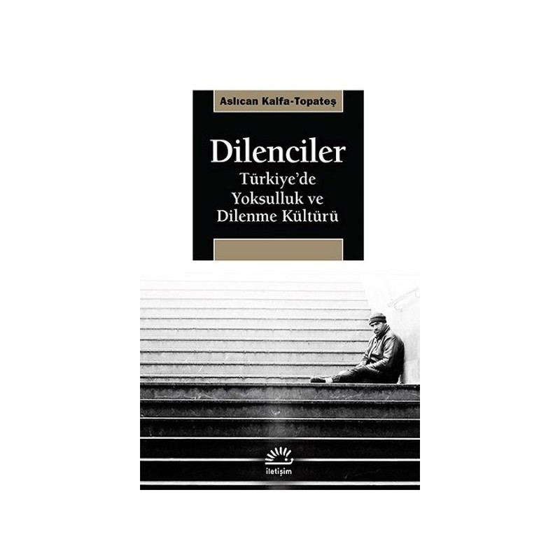 Dilenciler Türkiyede Yoksulluk Ve Dilenme Kültürü
