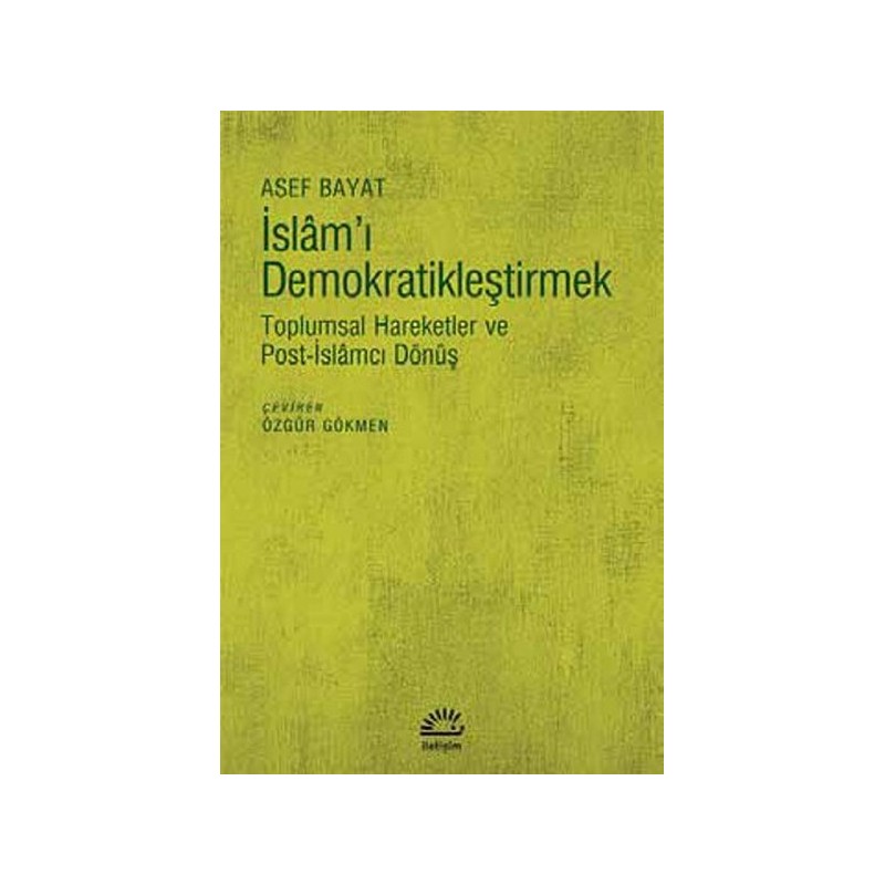 İslam'ı Demokratikleştirmek Toplumsal Hareketler Ve Post İslamcı Dönüş