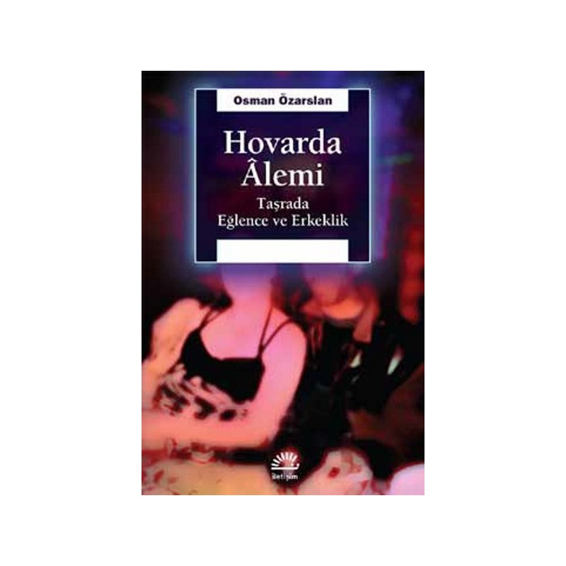 Hovarda Alemi Taşrada Eğlence Ve Erkeklik