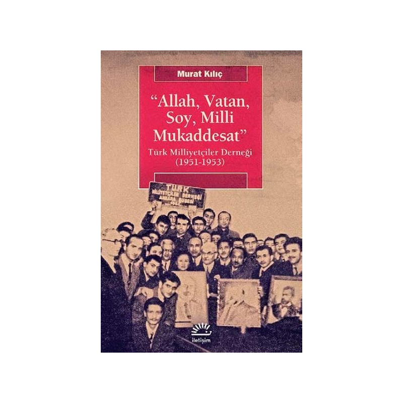 Allah, Vatan, Soy, Milli Mukaddesat Türk Milliyetçiler Derneği 1951 1953