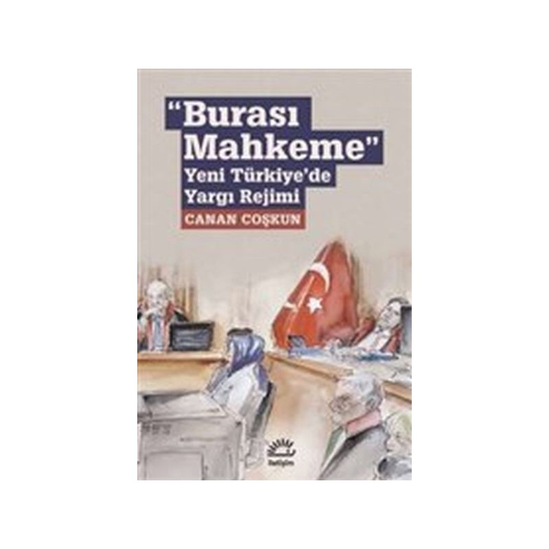 Burası Mahkeme Yeni Türkiye'de Yargı Rejimi