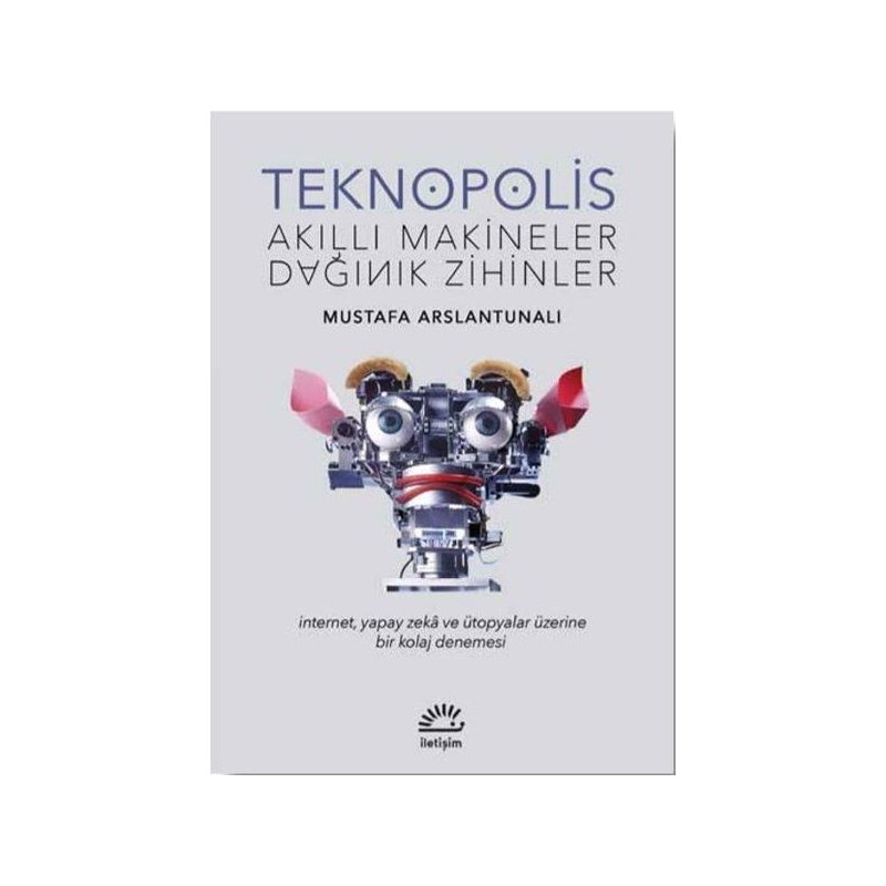 Teknopolis Akıllı Makineler Dağınık Zihinler