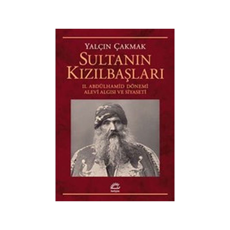 Sultanın Kızılbaşları 2. Abdülhamid Dönemi Alevi Algısı Ve Siyaseti