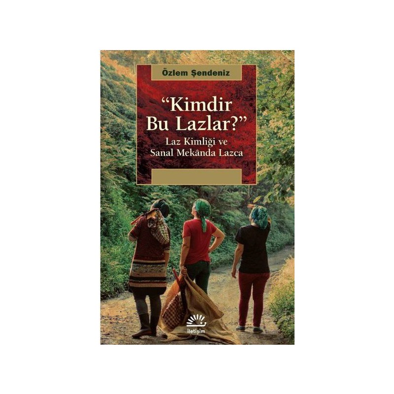 Kimdir Bu Lazlar Laz Kimliği Ve Sanal Mekanda Lazca
