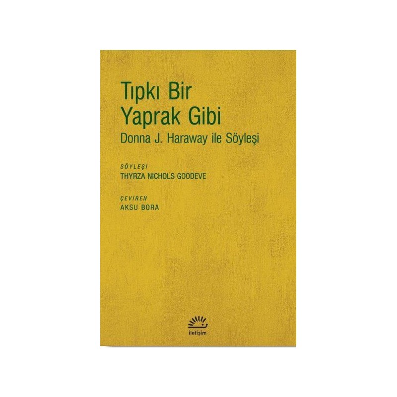 Tıpkı Bir Yaprak Gibi Donna J. Haraway Ile Söyleşi