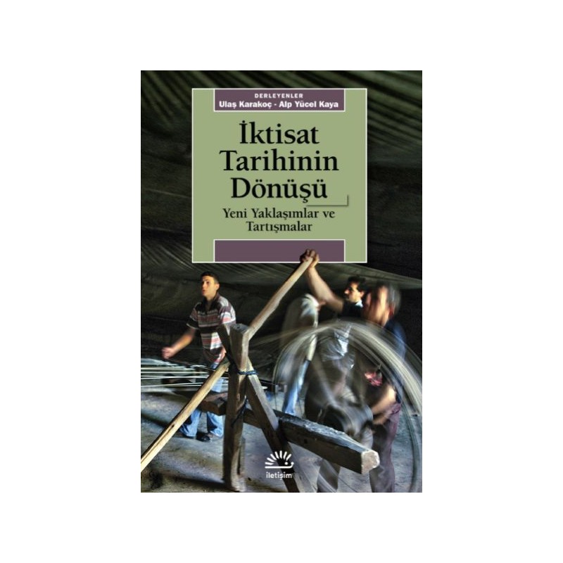 İktisat Tarihinin Dönüşü Yeni Yaklaşımlar Ve Tartışmalar