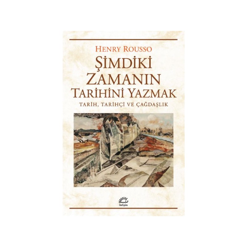 Şimdiki Zamanıın Tarihini Yazmak Tarih, Tarihçi Ve Çağdaşlık