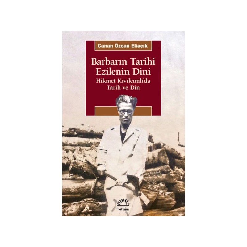 Barbarın Tarihi Ezilenin Dini Hikmet Kıvılcımlıda Tarih Ve Din