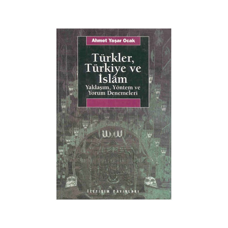 Türkler, Türkiye Ve İslam Yaklaşım, Yöntem Ve Yorum Denemeleri