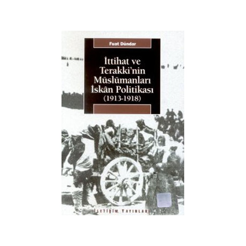 İttihat Ve Terakki'nin Müslümanları İskan Politikası 1913 1918