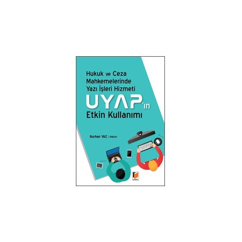 Hukuk Ve Ceza Muhakemelerinde Yazı İşleri Hizmeti Ve Uyap In Etkin Kullanımı