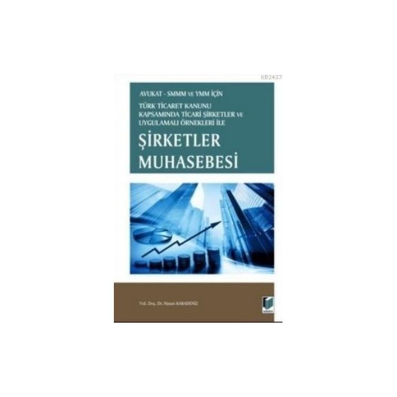 Avukat Smmm Ve Ymm Türk Ticaret Kanunu Kapsamında Ticari Şirketler Ve Uygulama Örnekleri Ile Şirke