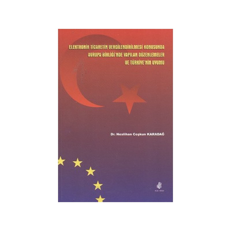 Elektronik Ticaretin Vergilendirilmesi Konusunda Avrupa Birliği'nde Yapılan Düzenlemeler Ve Türkiye'